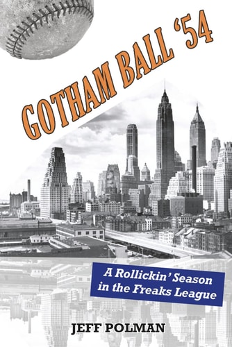 Gotham Ball '54 A Rollickin' Season in the Freaks League