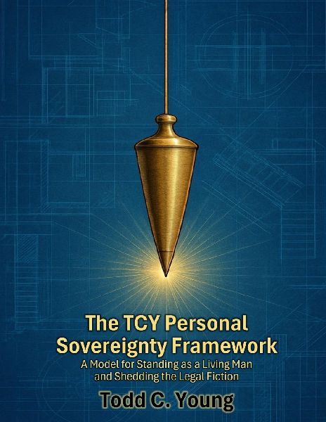 The TCY Personal Sovereignty Framework: A Model for Standing as a Living Man and Shedding the Legal Fiction
