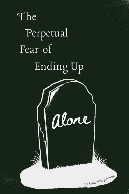 The Perpetual Fear of Ending Up Alone