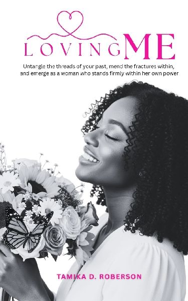 LOVING ME: Heal Your Inner Child, Awaken Self-Love, and Emerge as a Woman Who Stands Firmly Within Her Own Power