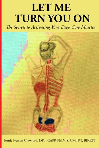 Let Me Turn You On The Secrets to Activating Your Deep Core Muscles