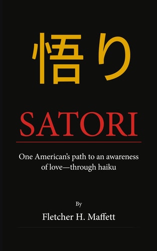 Satori One American's Path to an Awareness of Love-Through Haiku