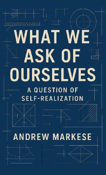 What We Ask of Ourselves: A Question of Self-Realization