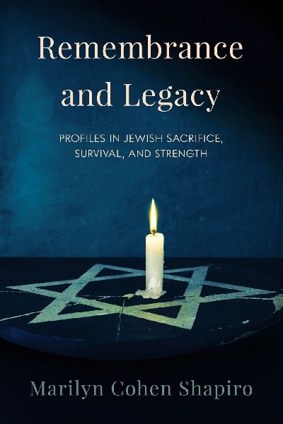 Remembrance and Legacy: Profiles in Jewish Sacrifice, Survival, and Strength