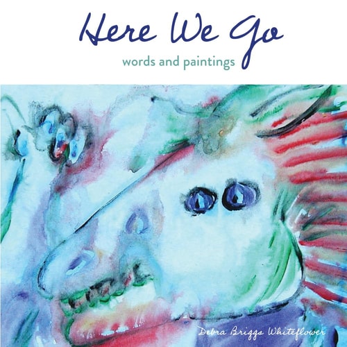 Here We Go Words and Paintings