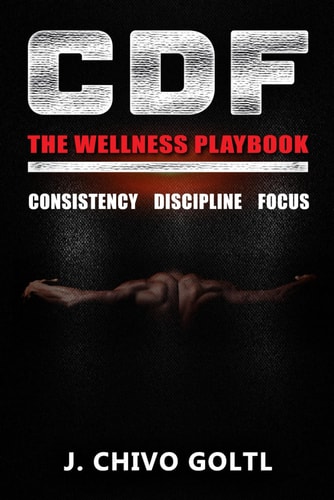 CDF The Wellness Playbook Consistency Discipline Focus