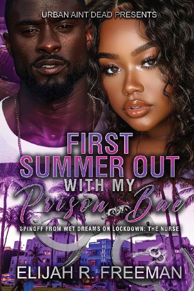 First Summer Out With My Prison Bae: An Urban Romance Novel