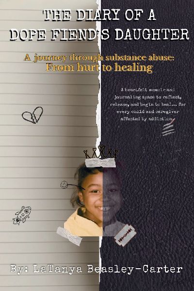 The Diary of a Dope Fiends Daughter: A journey through substance abuse: From hurt to healing