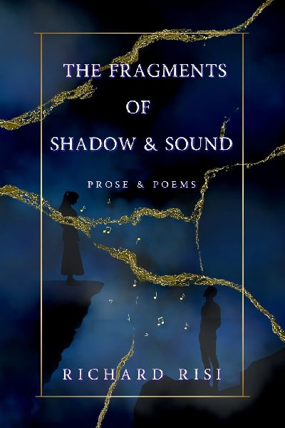 The Fragments of Shadow & Sound: Prose & Poems