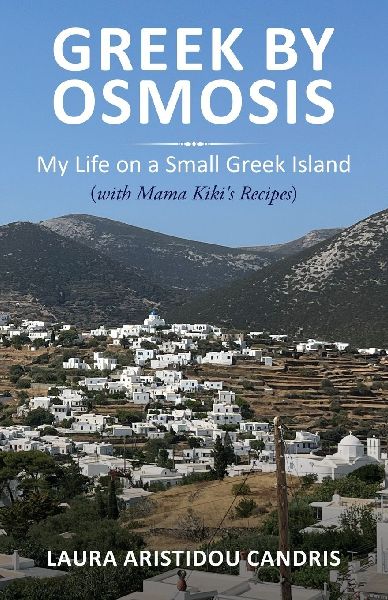 Greek by Osmosis: My Life on a Small Greek Island (with Mama Kikis Recipes)