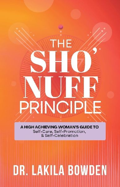 The Shonuff Principle: A High Achieving Womans Guide To Self-Care, Self-Promotion, & Self-Celebration