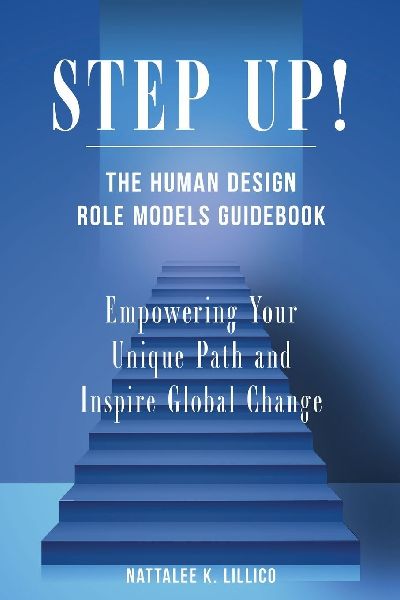 Step Up! The Human Design Role Models Guidebook: Empowering Your Unique Path and Inspire Global Change