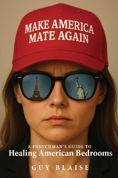 Make America Mate Again: A Frenchman's Guide to Healing American Bedrooms
