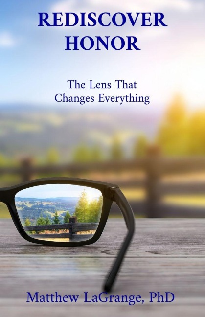 REDISCOVER HONOR: The Lens That Changes Everything