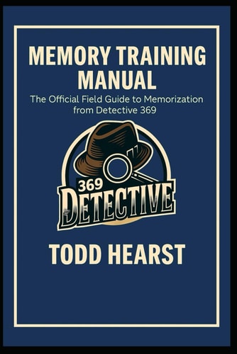 Memory Training Manual The Official Field Guide to Memorization from Detective 369
