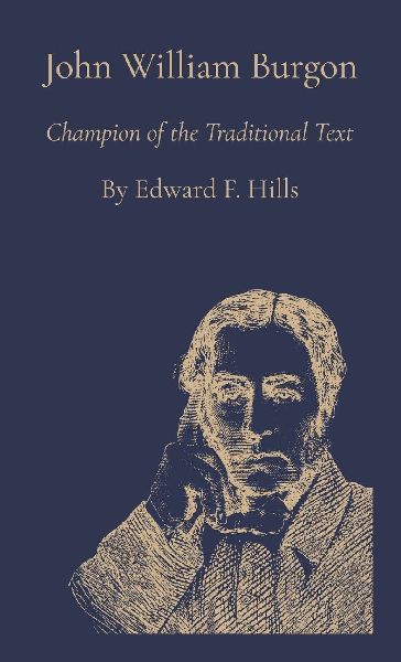 John William Burgon: Champion of the Traditional Text