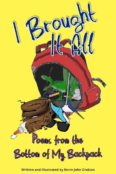 I Brought It All: Poems from the Bottom of My Backpack