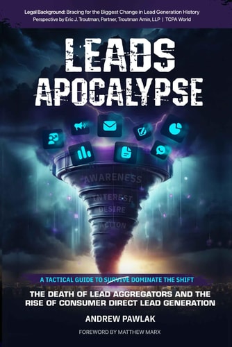 Leads Apocalypse The Death of Lead Aggregators and the Rise of Consumer Direct Lead Generation (A Tactical Guide to Dominate the Shift)