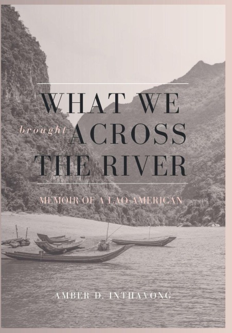 What We Brought Across the River: Memoir of a Lao-American