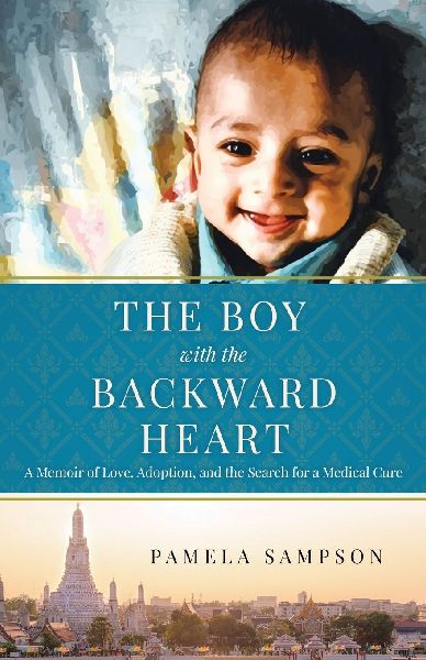 The Boy With the Backward Heart: A Memoir of Love, Adoption and the Search for a Medical Cure