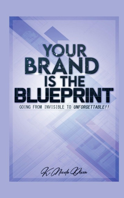 Your Brand is the Blueprint: From Unforgettable to Invisible