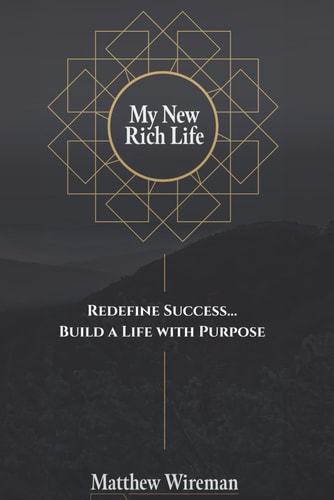 My New Rich Life Redefine Success... Build a Life with Purpose