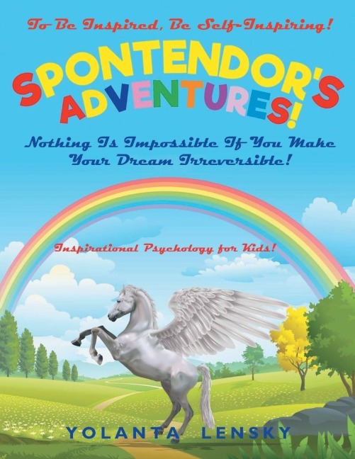 Spontendors Adventure: Nothing Is Impossible If You Make Your Dream Irreversible!
