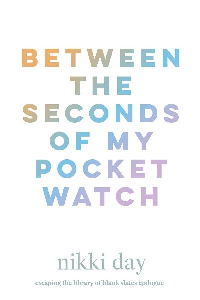 Between the Seconds of My Pocket Watch
