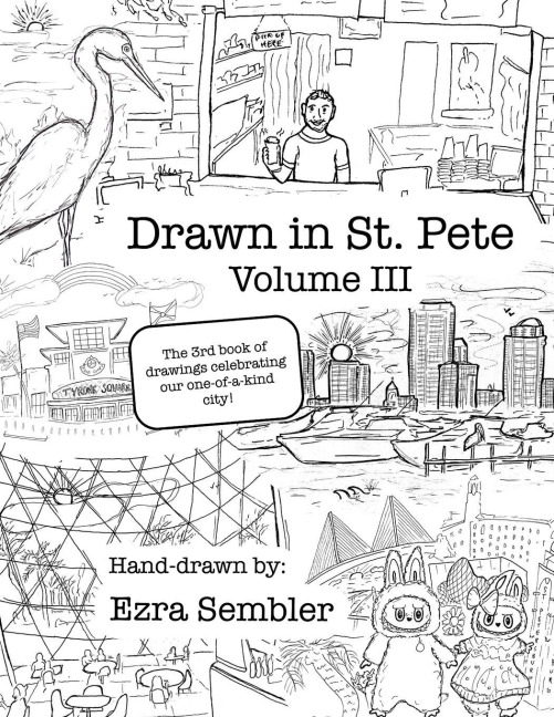 Drawn in St. Pete Vol. III: The 3rd Book of Drawings Celebrating Our One of a Kind City