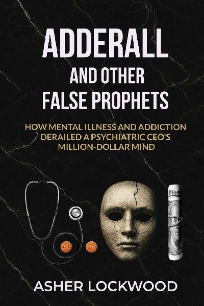 Adderall and Other False Prophets