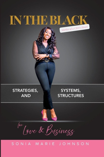 In The Black Stories of a CEO's Heart: Strategies, Systems, and Structures for Love and Business
