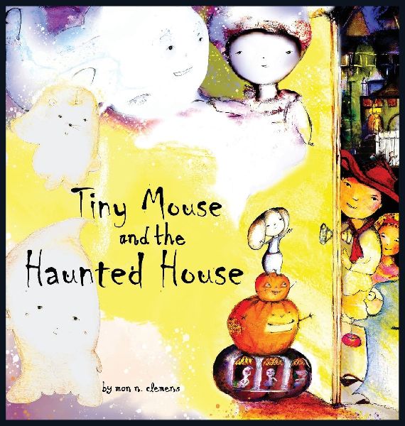 Tiny Mouse and the Haunted House: A Gentle Halloween Tale
