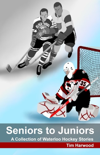 Seniors to Juniors A Collection of Waterloo Hockey Stories
