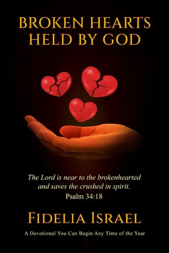 Broken Hearts Held by God A Devotional You Can Begin Any Time of the Year