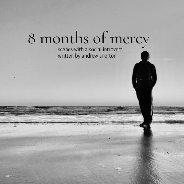 8 months of mercy: scenes with a social introvert