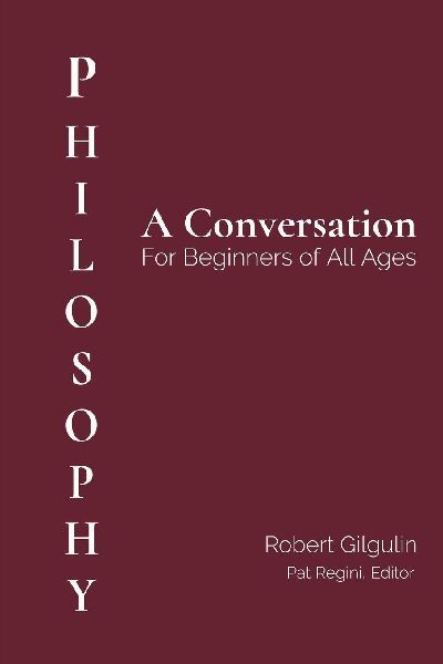 Philosophy: A Conversation for Beginners of All Ages