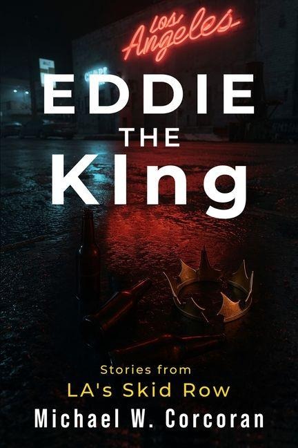 Eddie the KIng Stories of LA's Skid Row