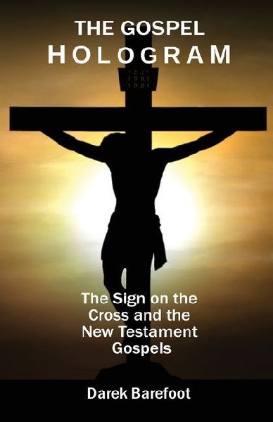 The Gospel Hologram: The Sign on the Cross and the New Testament Gospels