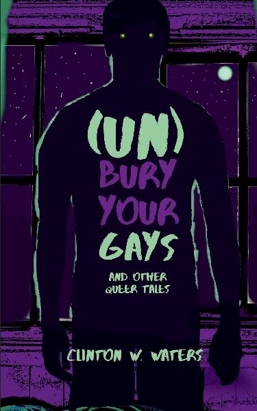 (UN)Bury Your Gays & Other Queer Tales