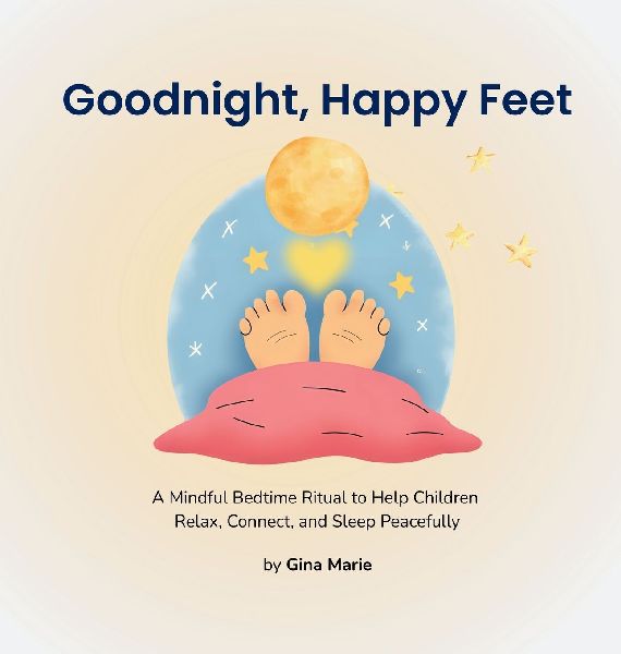 Goodnight, Happy Feet: A Mindful Bedtime Ritual to Help Children  Relax, Connect, and Sleep Peacefully