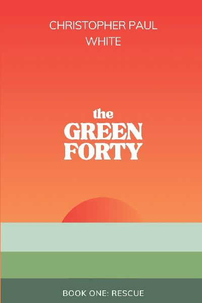 The Green Forty, Book One: Rescue