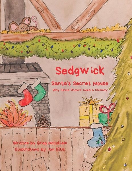 Sedgwick, Santas Secret Mouse: Why Santa Doesnt Need a Chimney