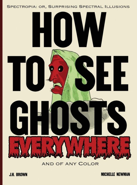 How To See Ghosts Everywhere: A Victorian Optical Illusion Book of Spectres and Science
