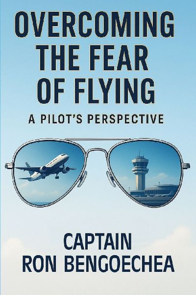 Overcoming the Fear of Flying: A Pilots Perspective