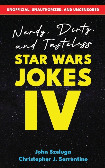 Nerdy, Dirty, and Tasteless Star Wars Jokes IV