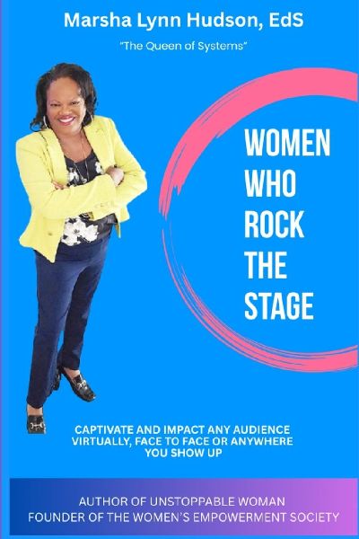 Women Who Rock the Stage: Captivate and Impact Any Audience Online, Face to Face or Anywhere You Show Up: Captivate and Impact Any Audience Online, Face to Face or Anywhere You Show Up