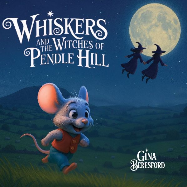 Whiskers and the Witches of Pendle Hill: A magical story inspired by true events - where a brave little mouse helps children discover kindness, understanding, and the lessons of the Pendle Witches.