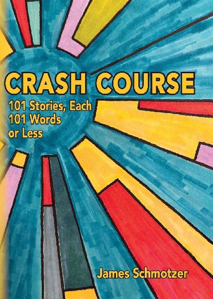 Crash Course: 101 Stories, Each 101 Words or Less