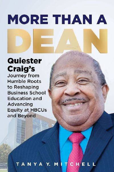 More Than a Dean: Quiester Craigs Journey from Humble Roots to Reshaping Business School Education and Advancing Equity at HBCUs and Beyond