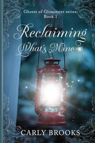 Reclaiming What's Mine: Book 1 Ghosts of Gloucester